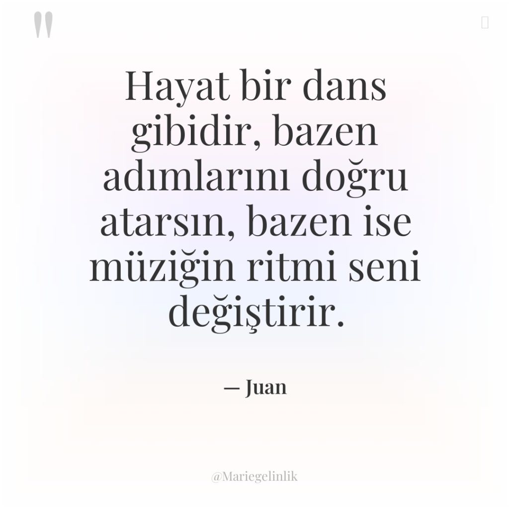 Hayat bir dans gibidir, bazen adımlarını doğru atarsın, bazen ise…