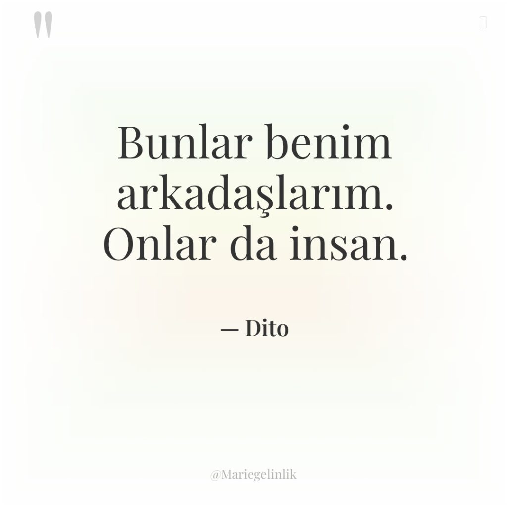 Bunlar benim arkadaşlarım. Onlar da insan.