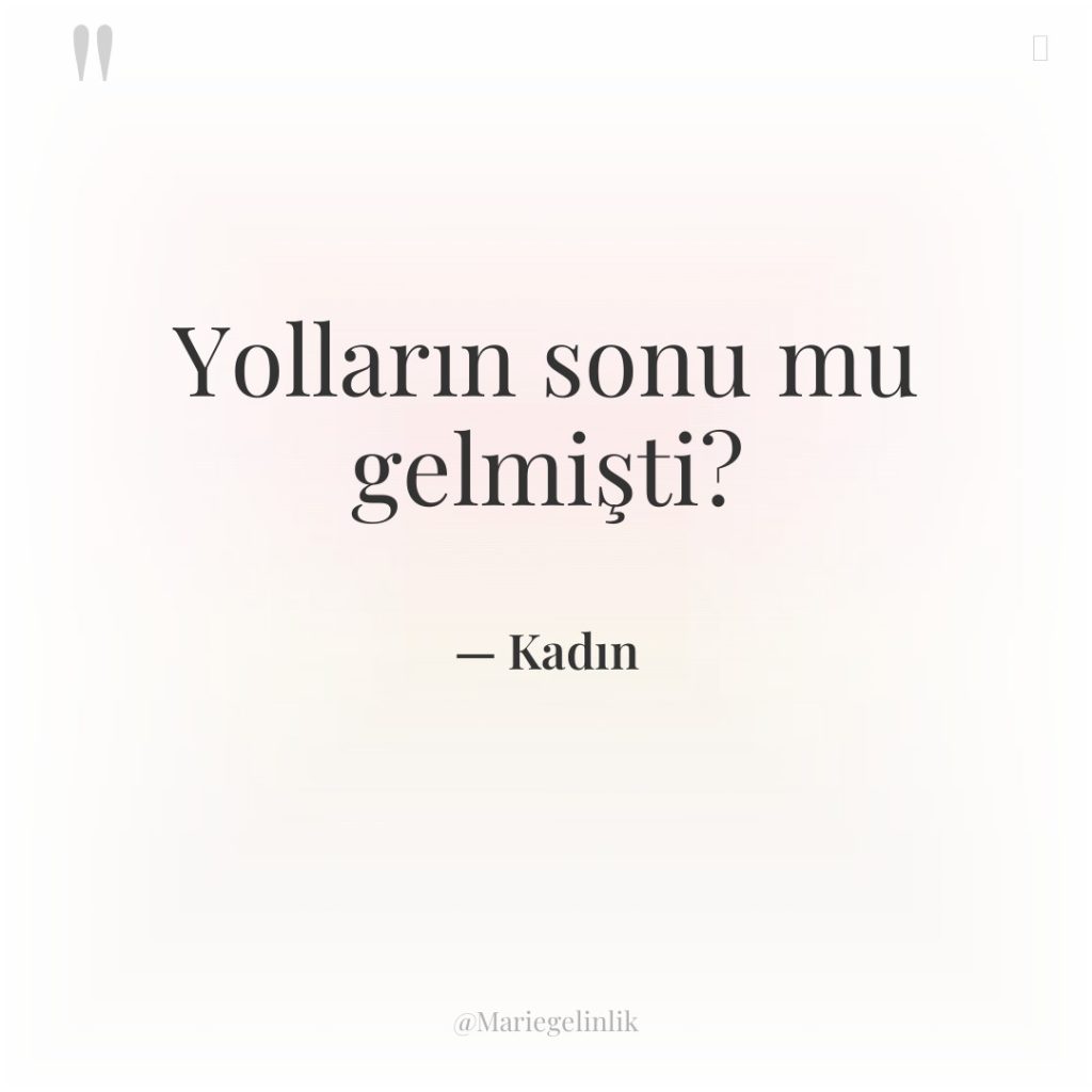 Yolların sonu mu gelmişti?