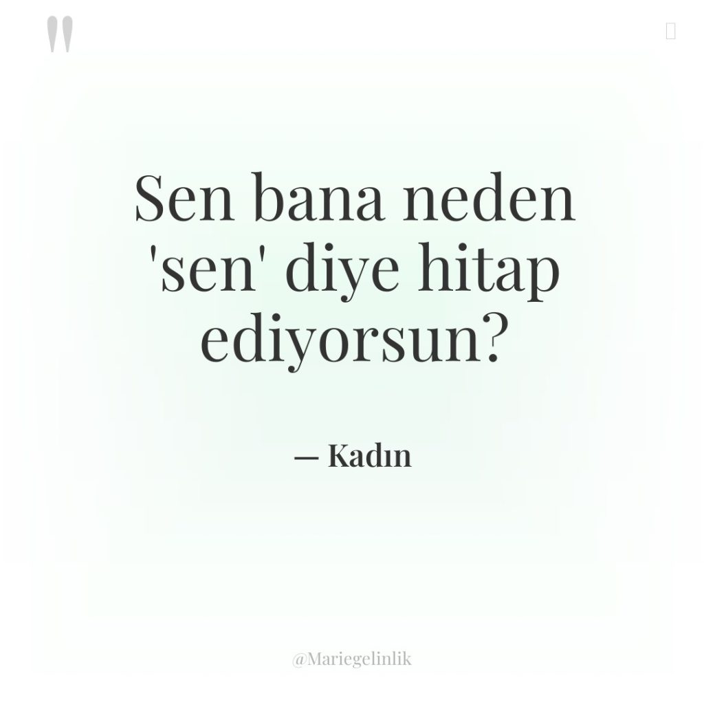 Sen bana neden ‘sen’ diye hitap ediyorsun?