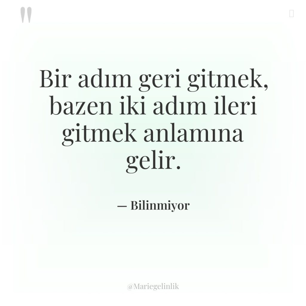 Bir adım geri gitmek, bazen iki adım ileri gitmek anlamına…