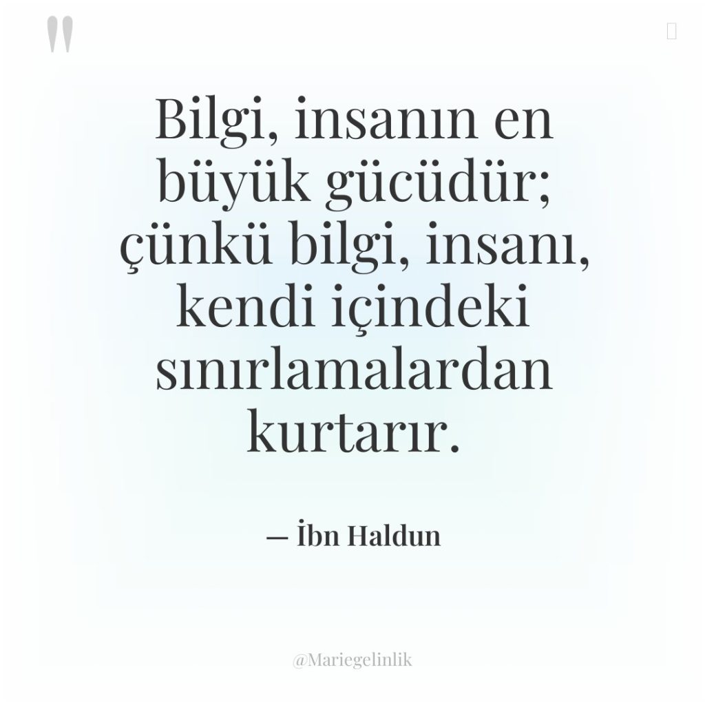 Bilgi, insanın en büyük gücüdür; çünkü bilgi, insanı, kendi içindeki…
