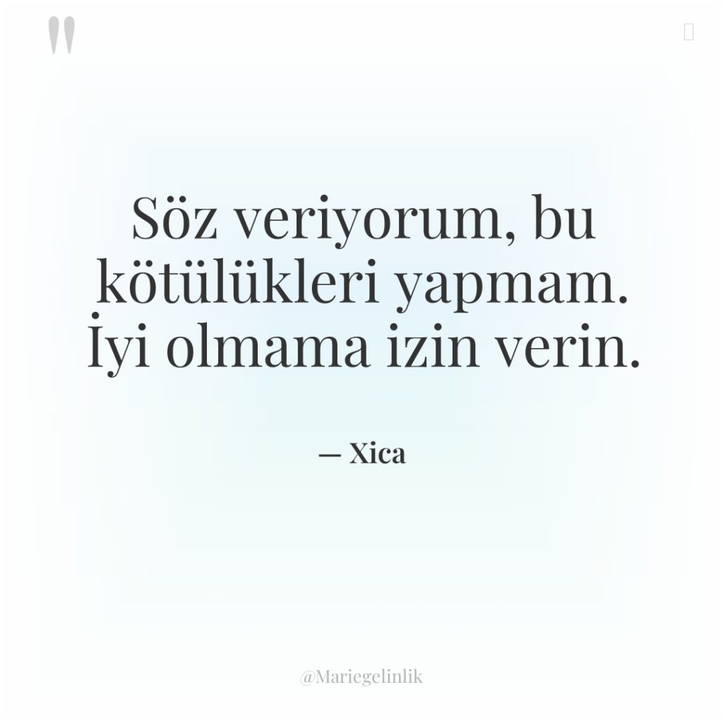 Söz veriyorum, bu kötülükleri yapmam. İyi olmama izin verin.