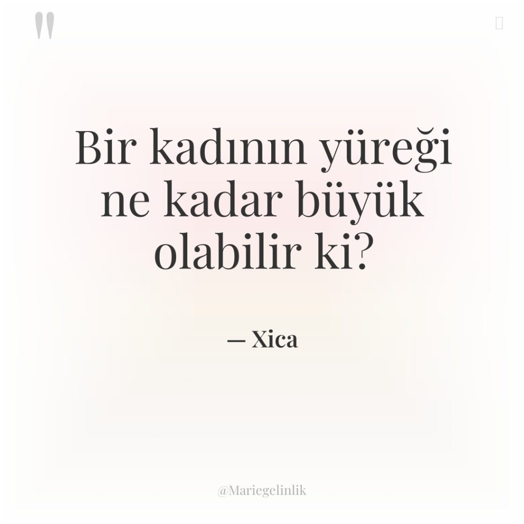 Bir kadının yüreği ne kadar büyük olabilir ki?