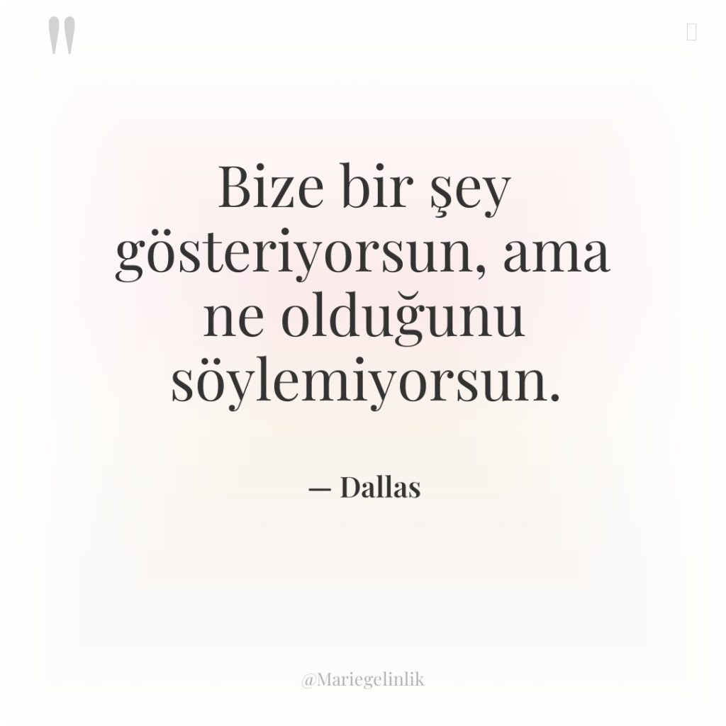 Bize bir şey gösteriyorsun, ama ne olduğunu söylemiyorsun.