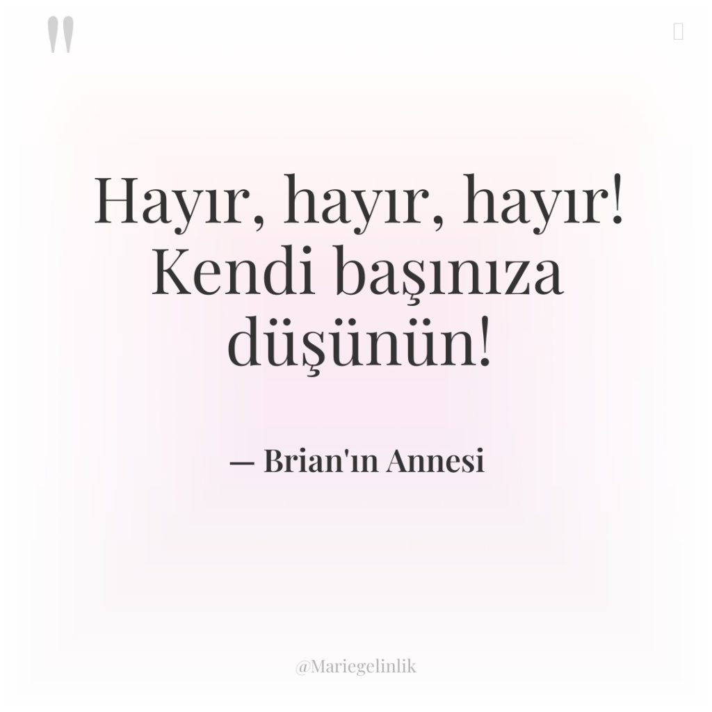 Hayır, hayır, hayır! Kendi başınıza düşünün!