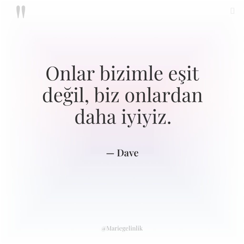 Onlar bizimle eşit değil, biz onlardan daha iyiyiz.