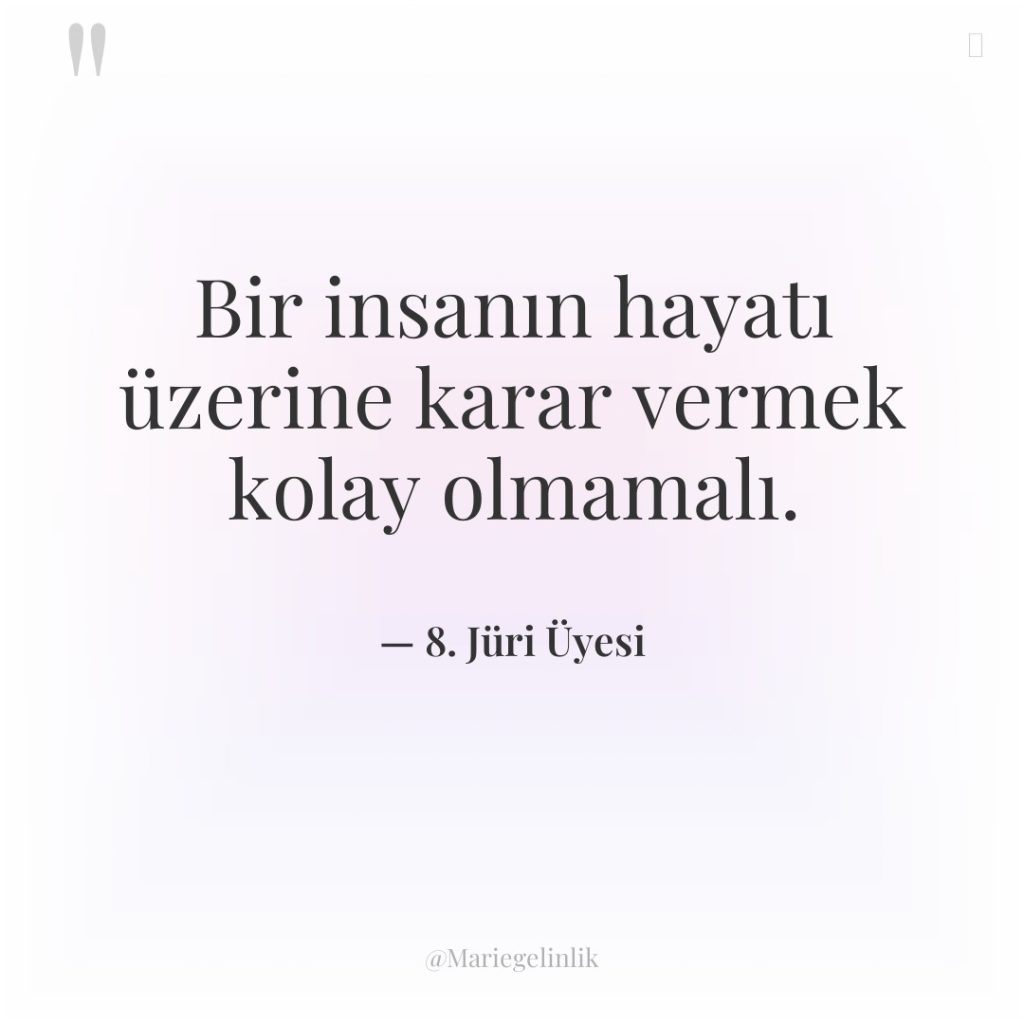 Bir insanın hayatı üzerine karar vermek kolay olmamalı.