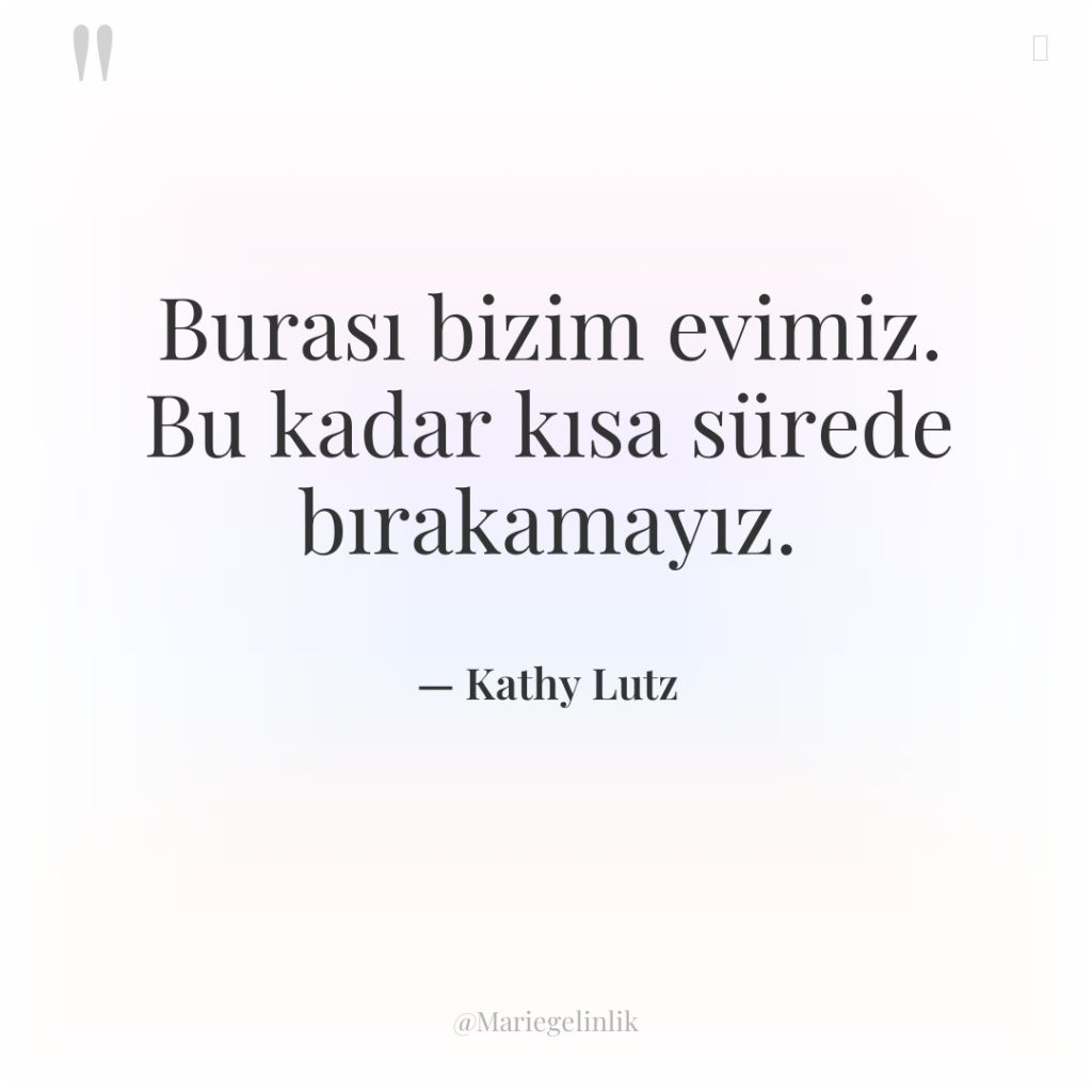 Burası bizim evimiz. Bu kadar kısa sürede bırakamayız.