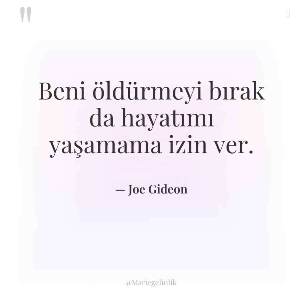 Beni öldürmeyi bırak da hayatımı yaşamama izin ver.