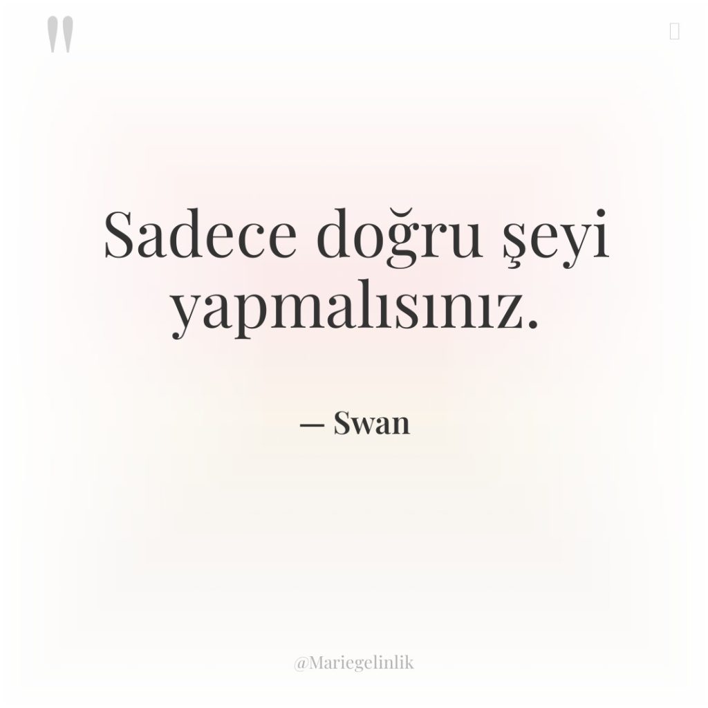 Sadece doğru şeyi yapmalısınız.