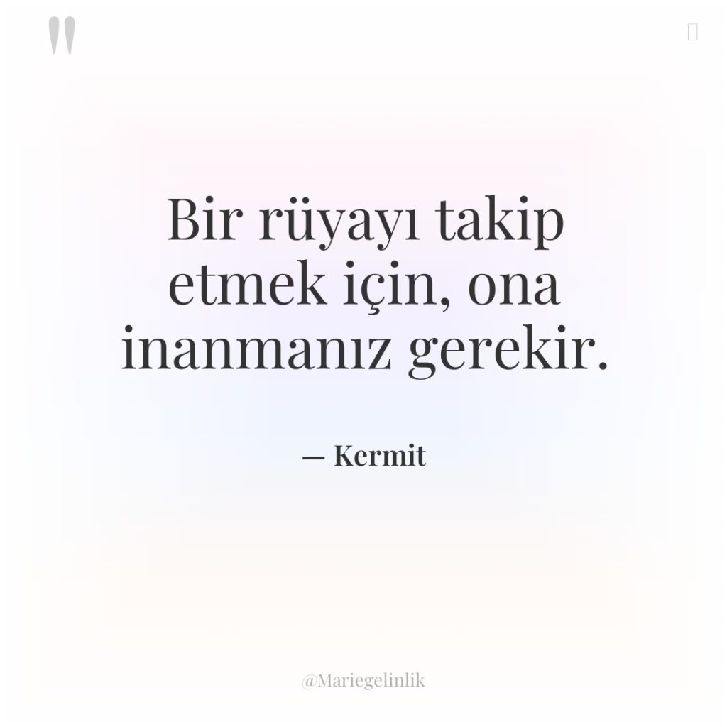 Bir rüyayı takip etmek için, ona inanmanız gerekir.