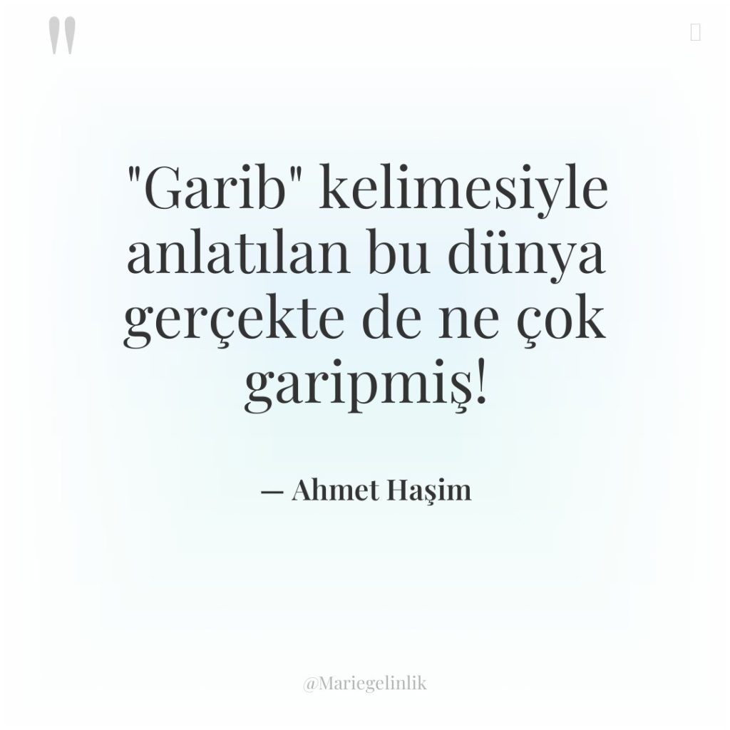 “Garib” kelimesiyle anlatılan bu dünya gerçekte de ne çok garipmiş!