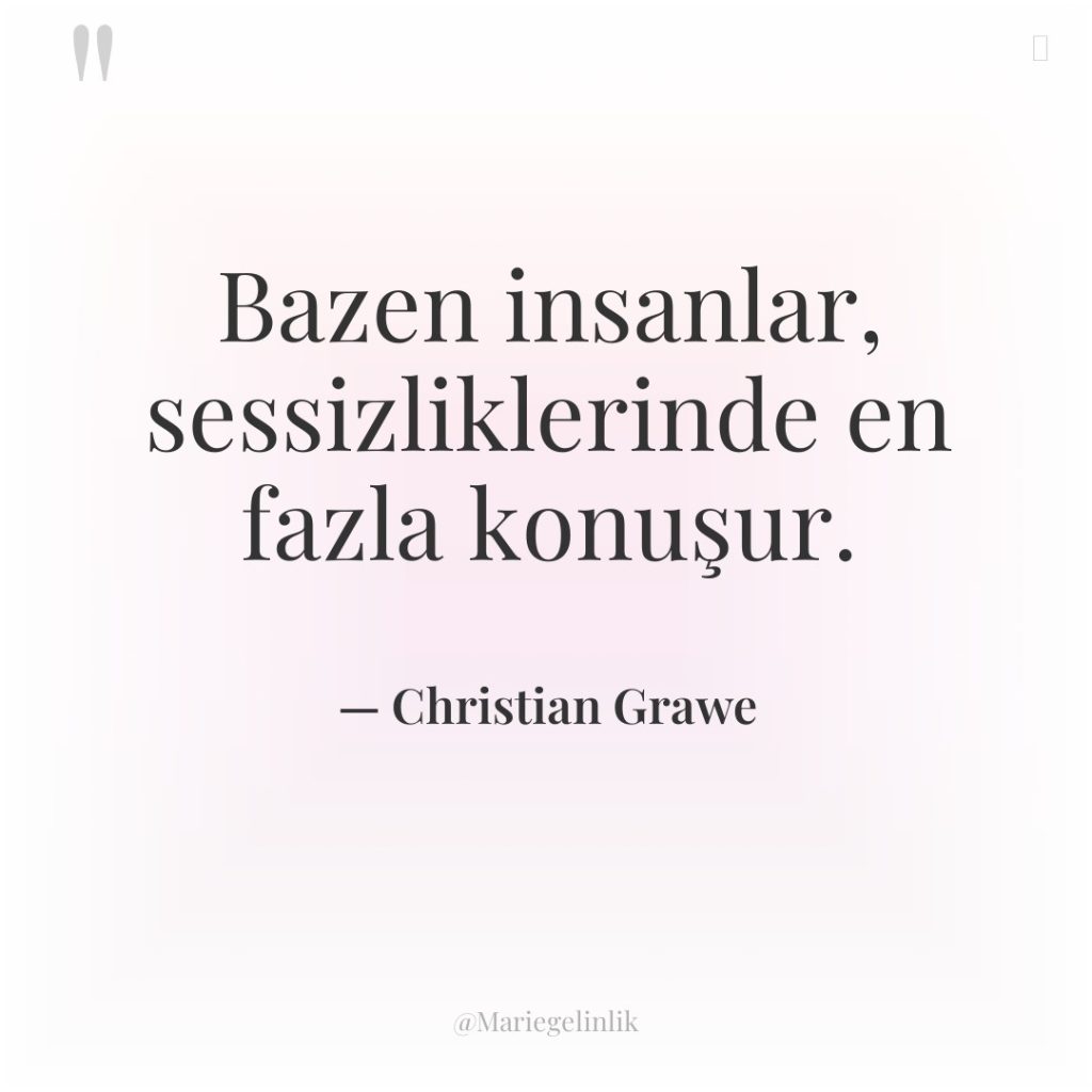 Bazen insanlar, sessizliklerinde en fazla konuşur.