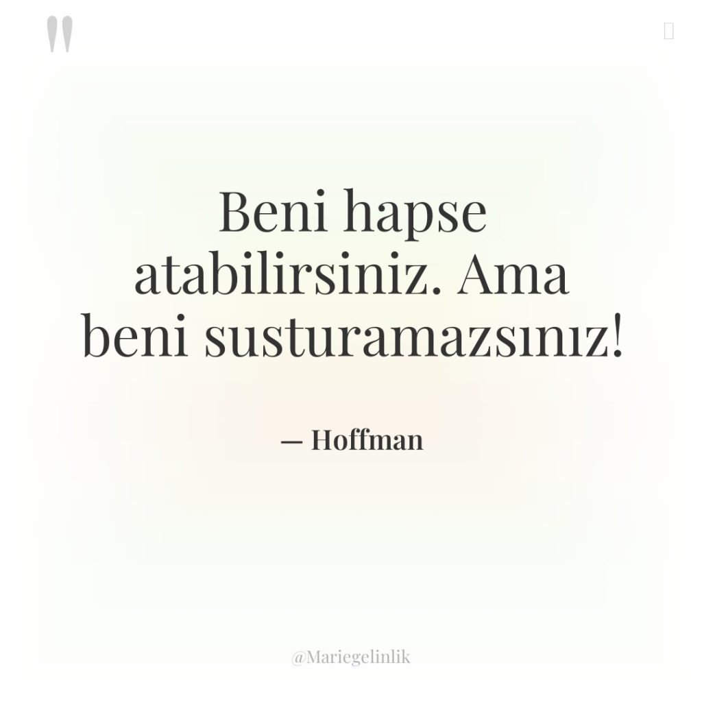 Beni hapse atabilirsiniz. Ama beni susturamazsınız!