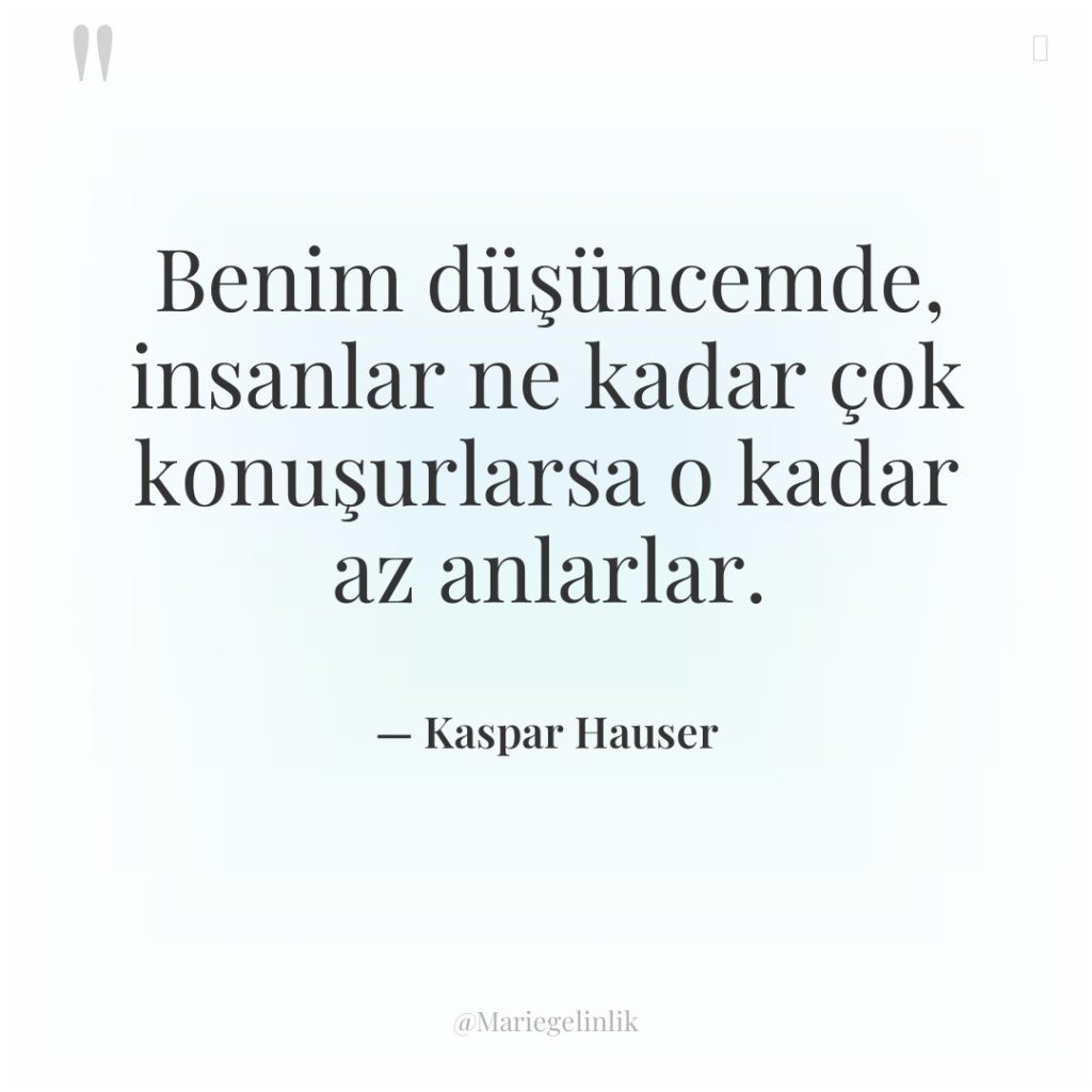 Benim düşüncemde, insanlar ne kadar çok konuşurlarsa o kadar az…