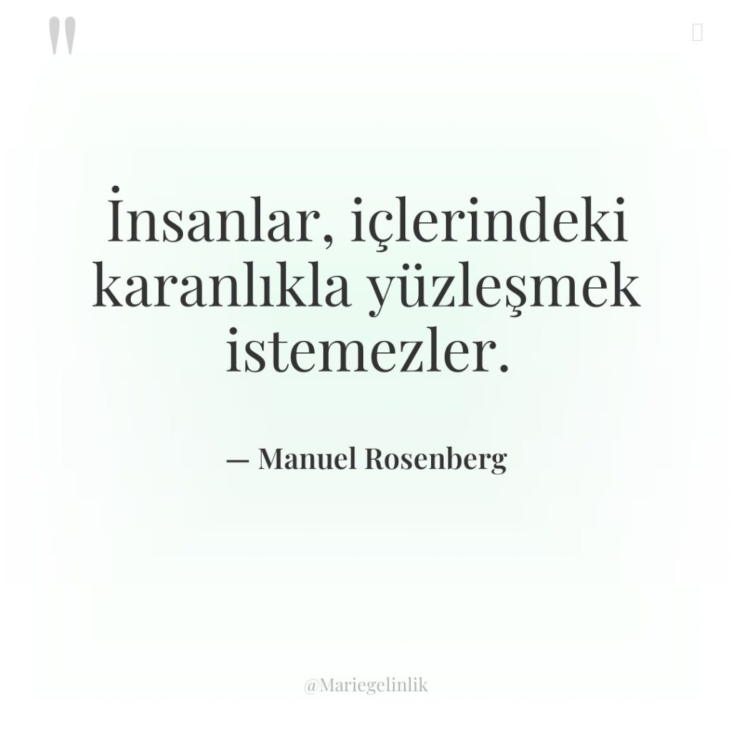 İnsanlar, içlerindeki karanlıkla yüzleşmek istemezler.