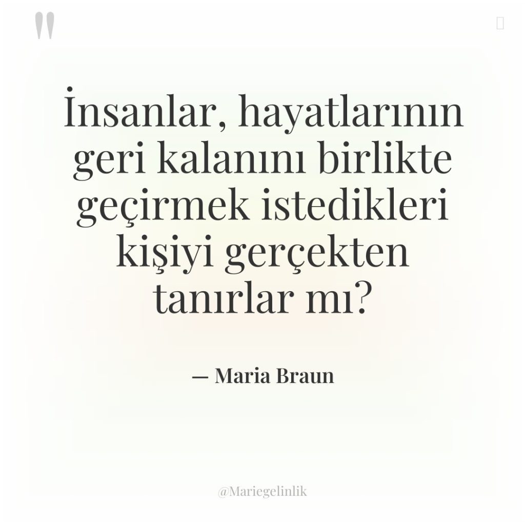 İnsanlar, hayatlarının geri kalanını birlikte geçirmek istedikleri kişiyi gerçekten tanırlar…