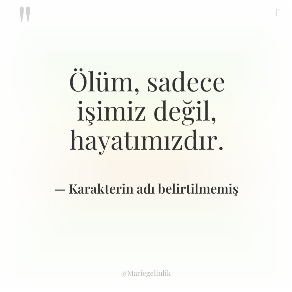 Ölüm, sadece işimiz değil, hayatımızdır.