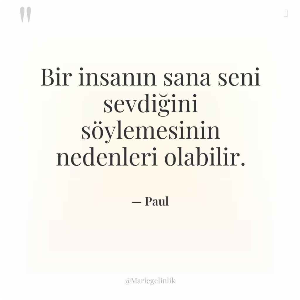 Bir insanın sana seni sevdiğini söylemesinin nedenleri olabilir.