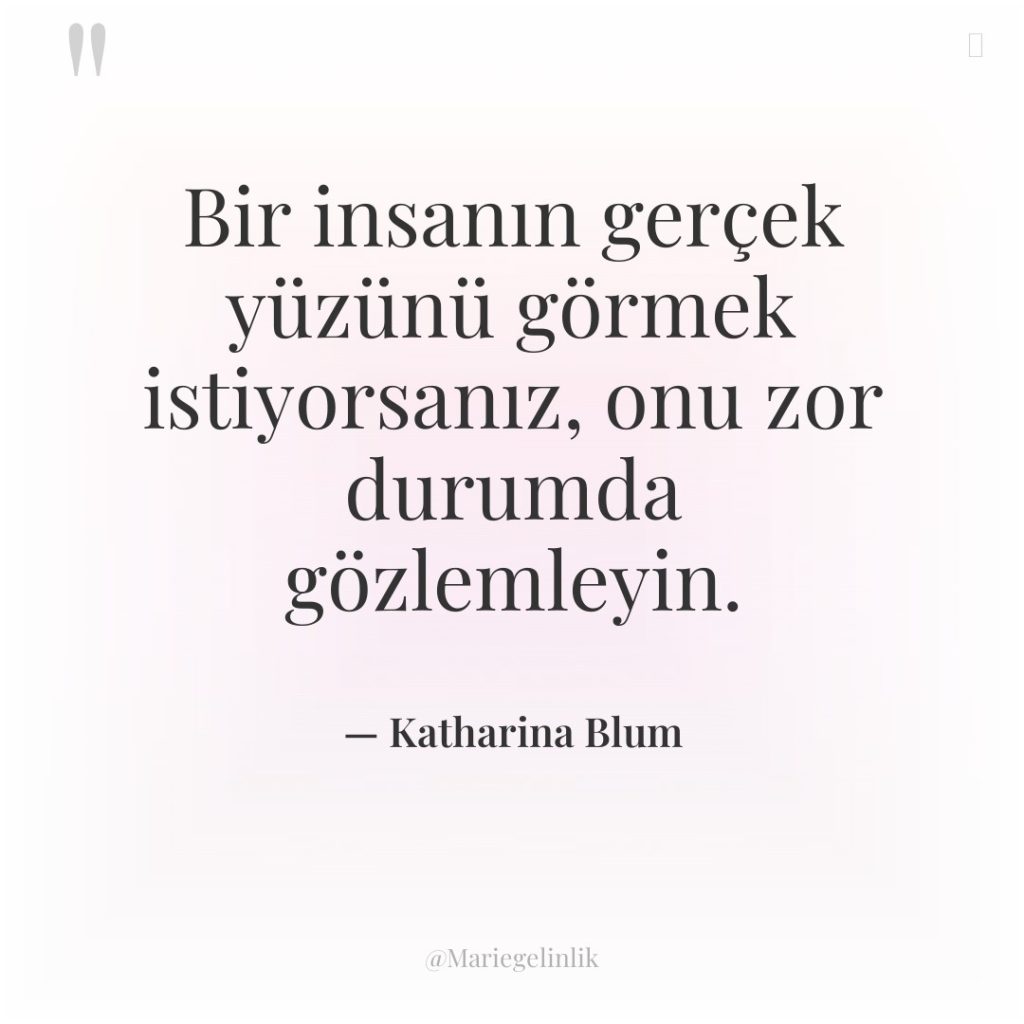 Bir insanın gerçek yüzünü görmek istiyorsanız, onu zor durumda gözlemleyin.