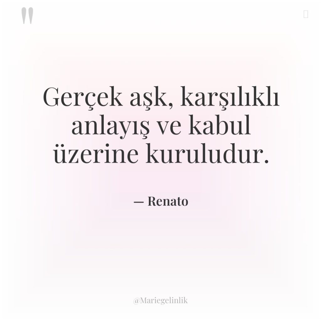Gerçek aşk, karşılıklı anlayış ve kabul üzerine kuruludur.