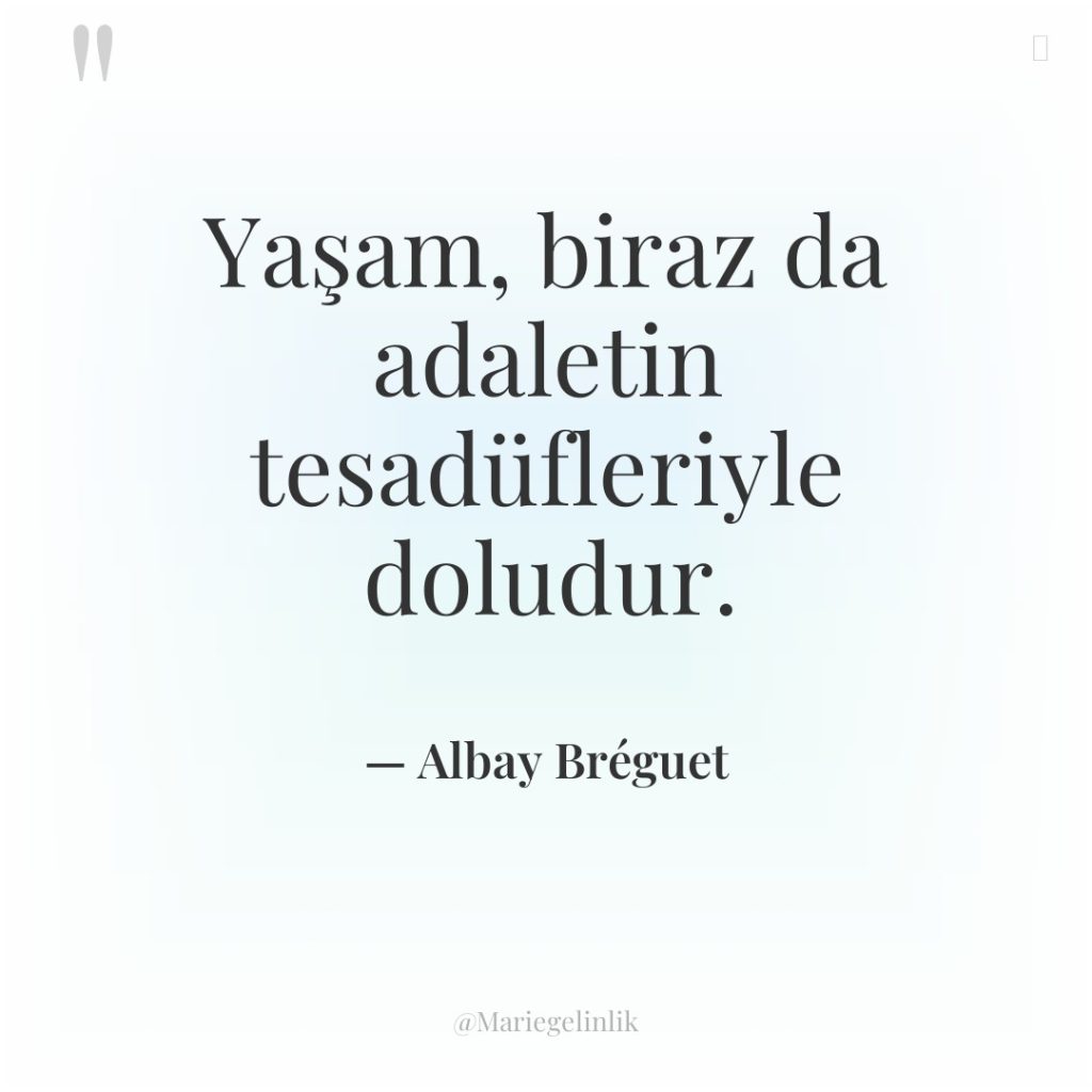 Yaşam, biraz da adaletin tesadüfleriyle doludur.