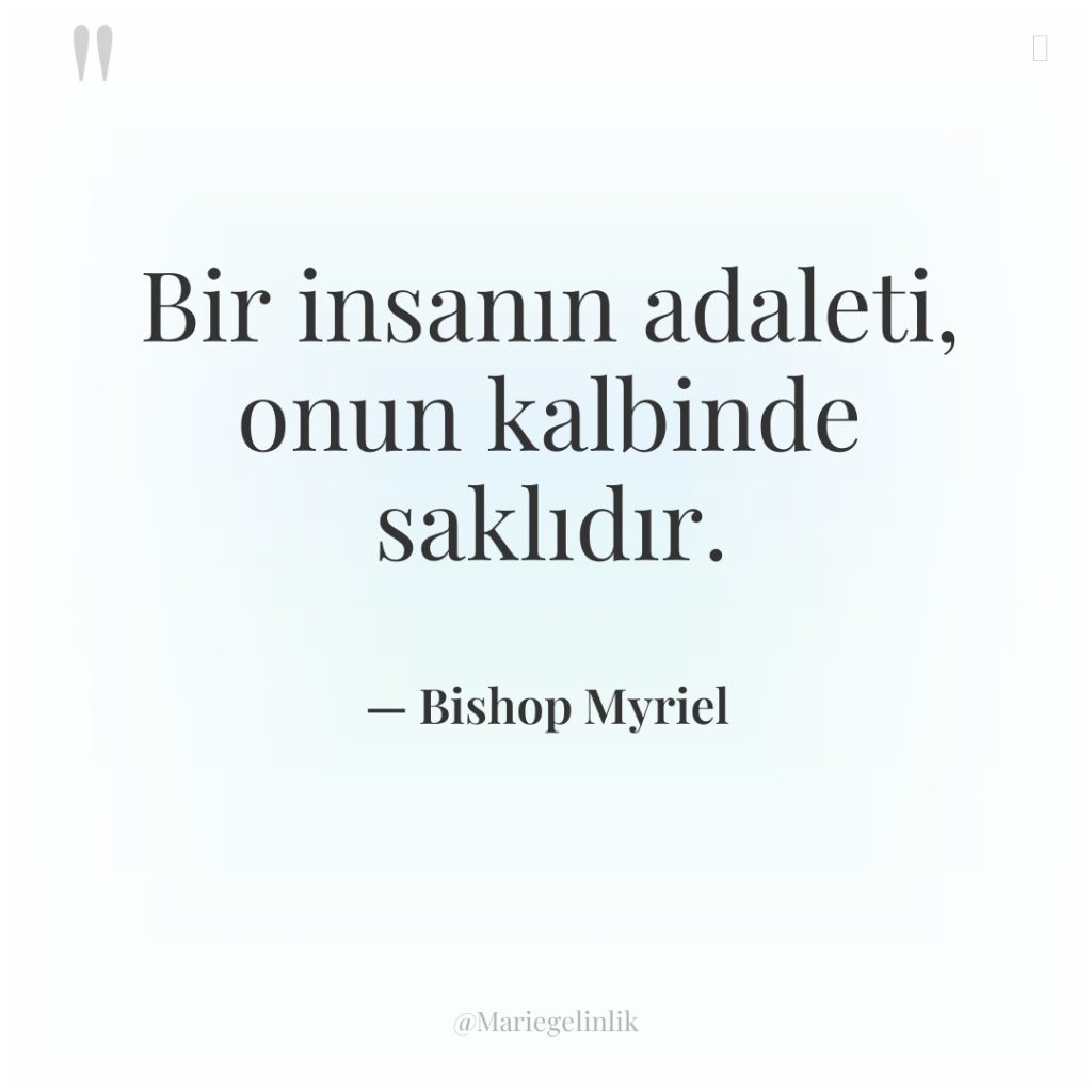 Bir insanın adaleti, onun kalbinde saklıdır.