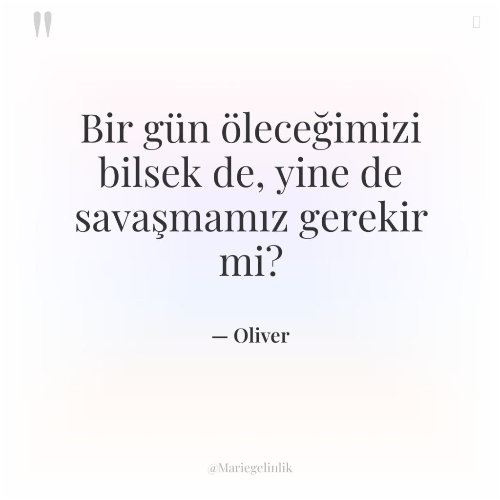 Bir gün öleceğimizi bilsek de, yine de savaşmamız gerekir mi?