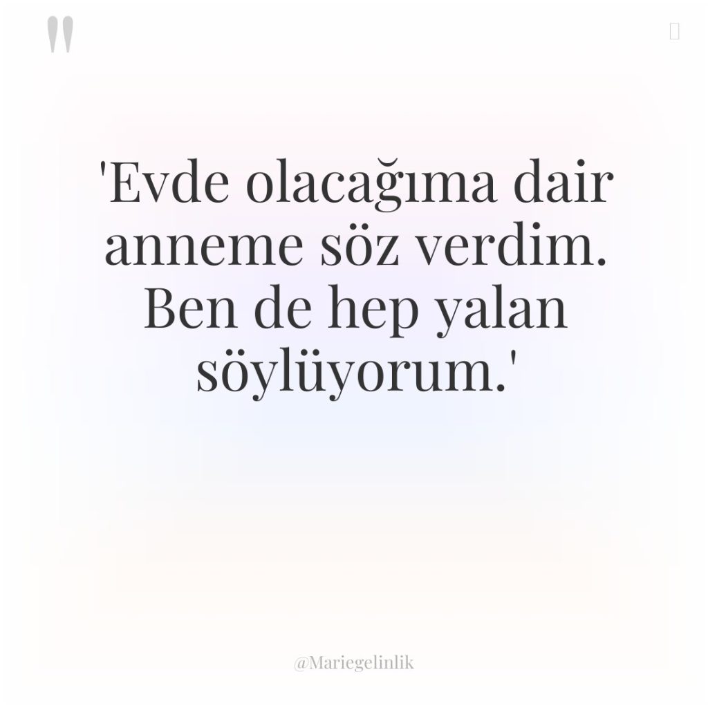 ‘Evde olacağıma dair anneme söz verdim. Ben de hep yalan…