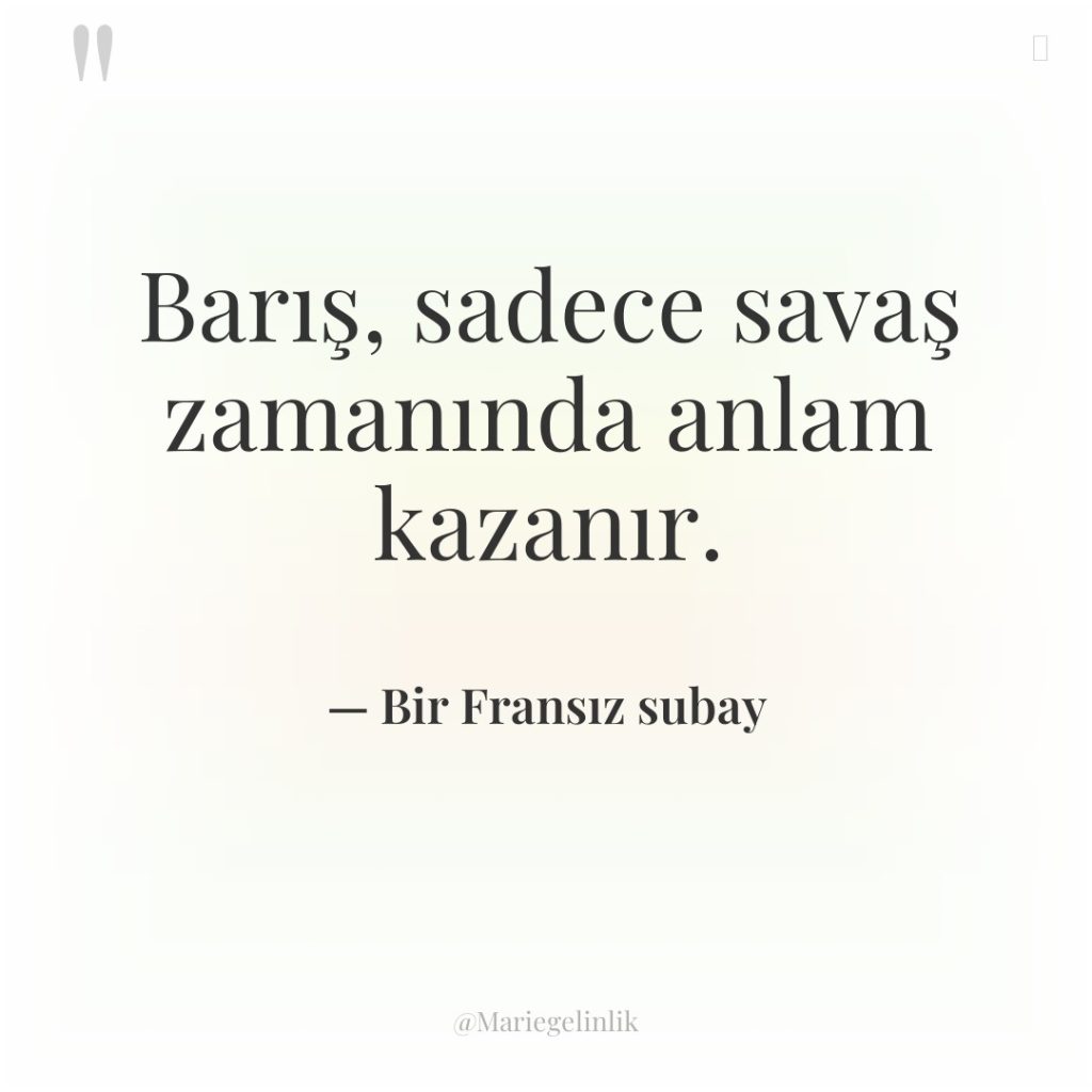 Barış, sadece savaş zamanında anlam kazanır.