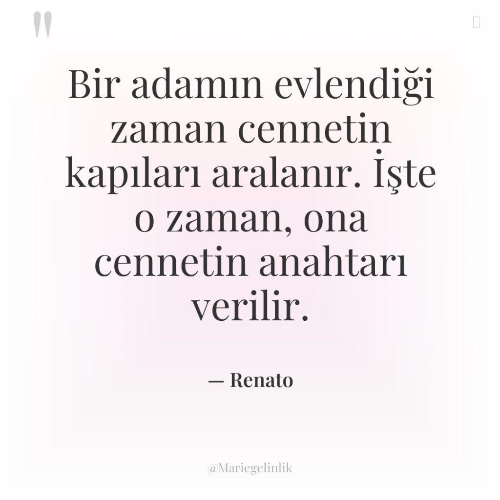 Bir adamın evlendiği zaman cennetin kapıları aralanır. İşte o zaman,…