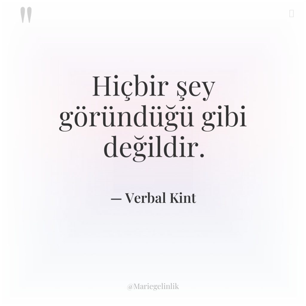 Hiçbir şey göründüğü gibi değildir.