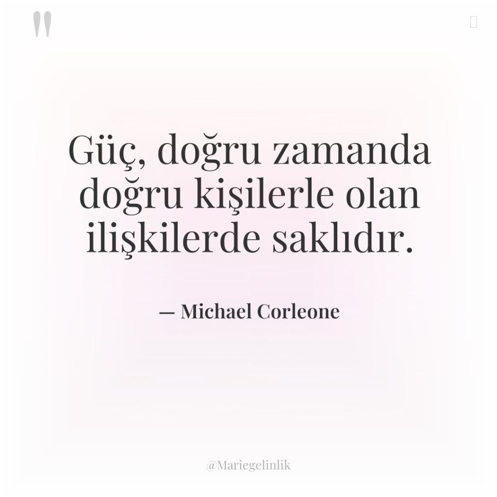 Güç, doğru zamanda doğru kişilerle olan ilişkilerde saklıdır.