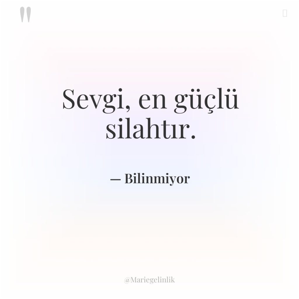 Sevgi, en güçlü silahtır.