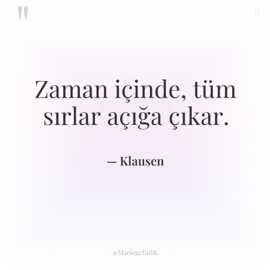 Zaman içinde, tüm sırlar açığa çıkar.