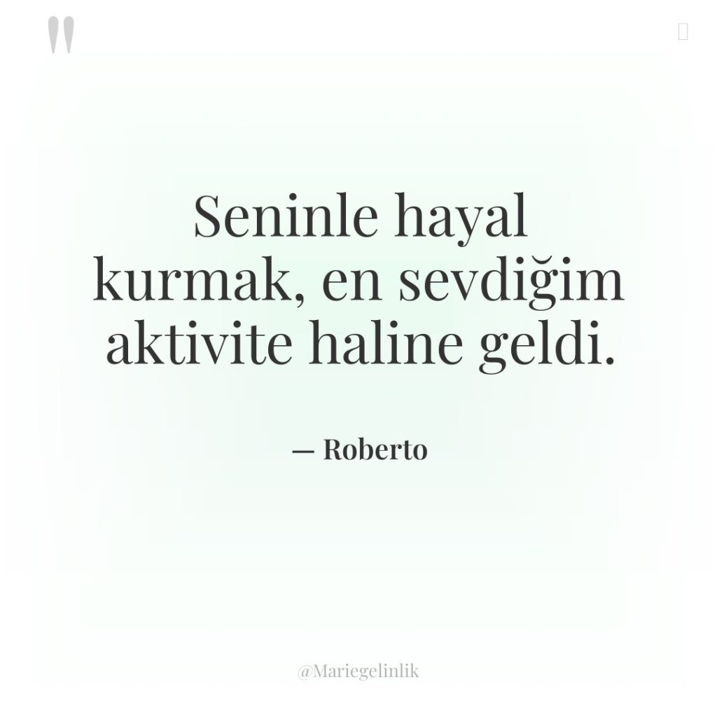 Seninle hayal kurmak, en sevdiğim aktivite haline geldi.