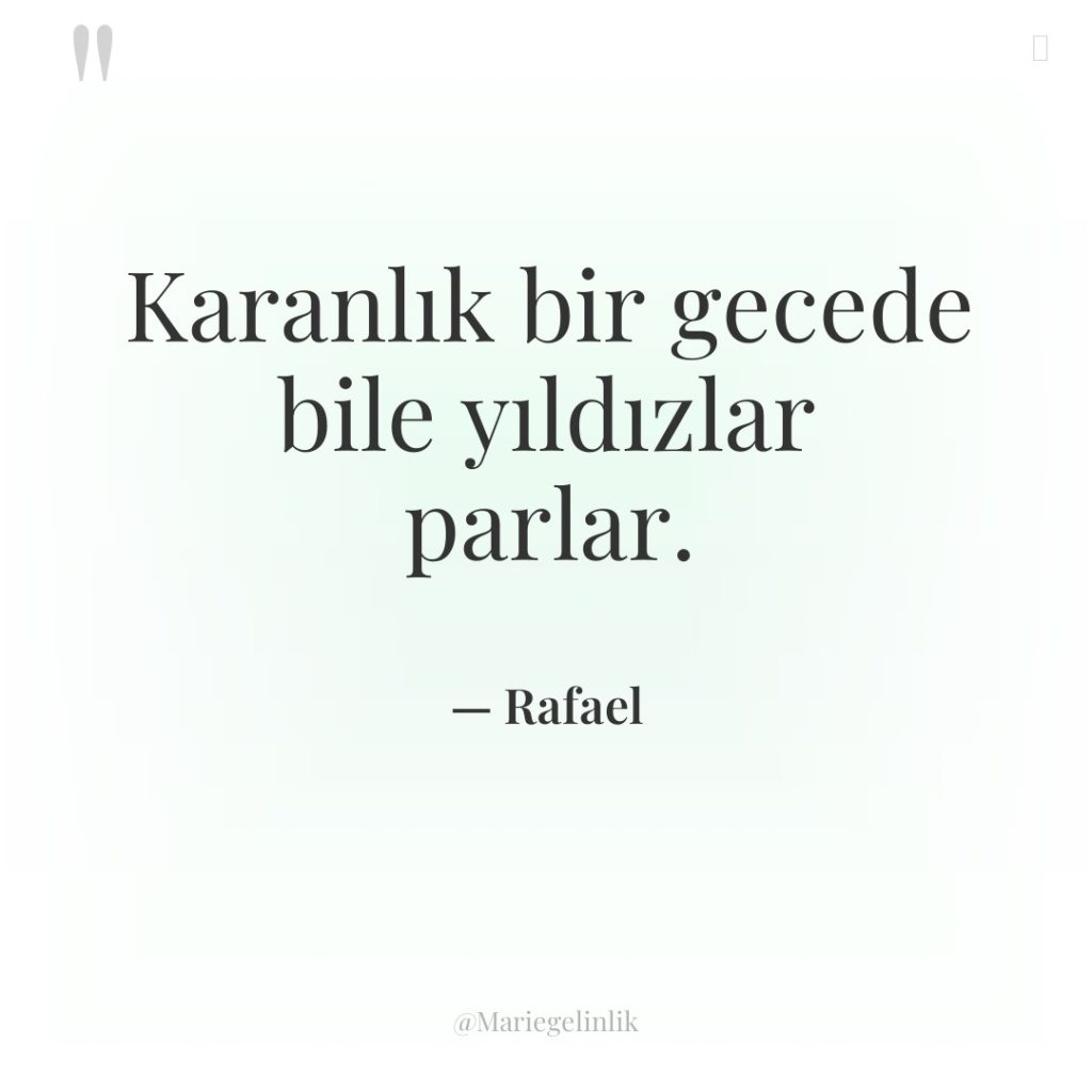 Karanlık bir gecede bile yıldızlar parlar.