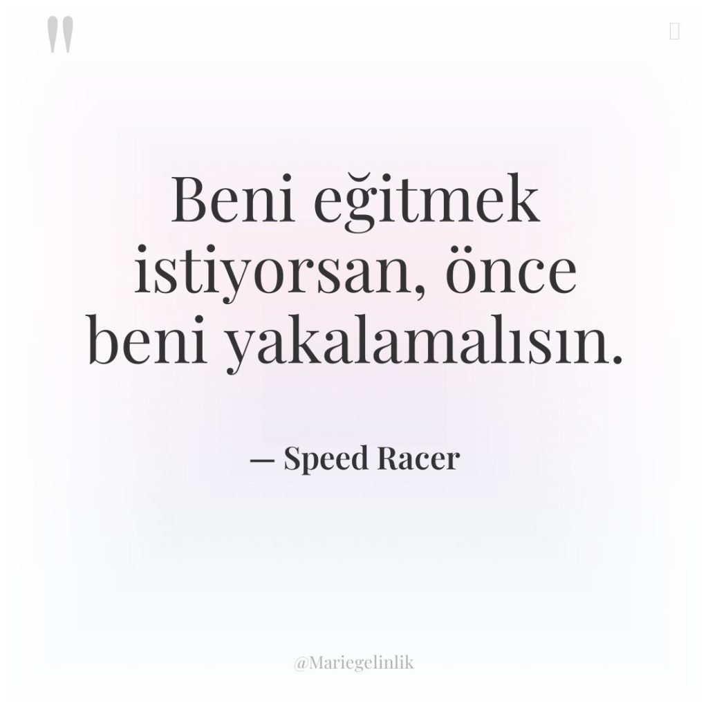 Beni eğitmek istiyorsan, önce beni yakalamalısın.