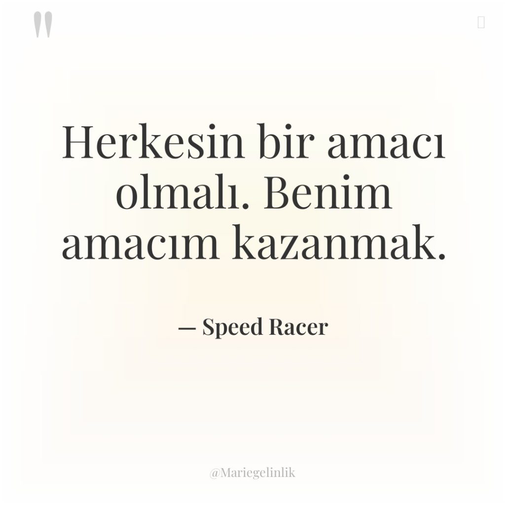 Herkesin bir amacı olmalı. Benim amacım kazanmak.