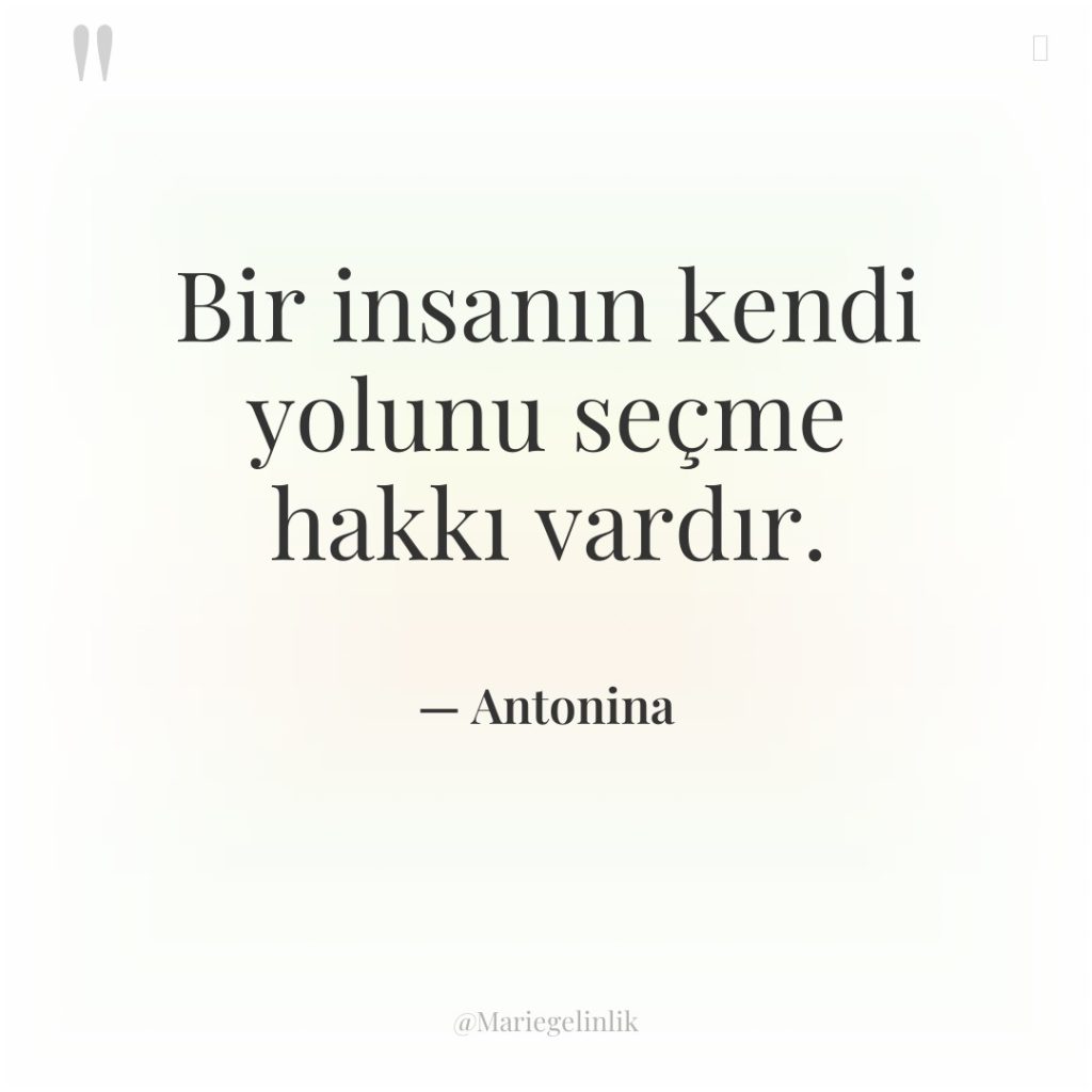 Bir insanın kendi yolunu seçme hakkı vardır.