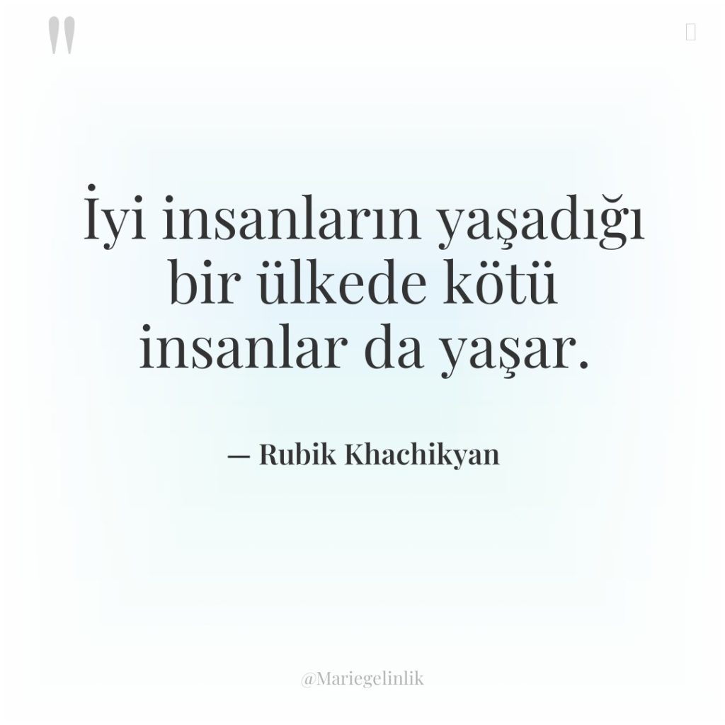 İyi insanların yaşadığı bir ülkede kötü insanlar da yaşar.