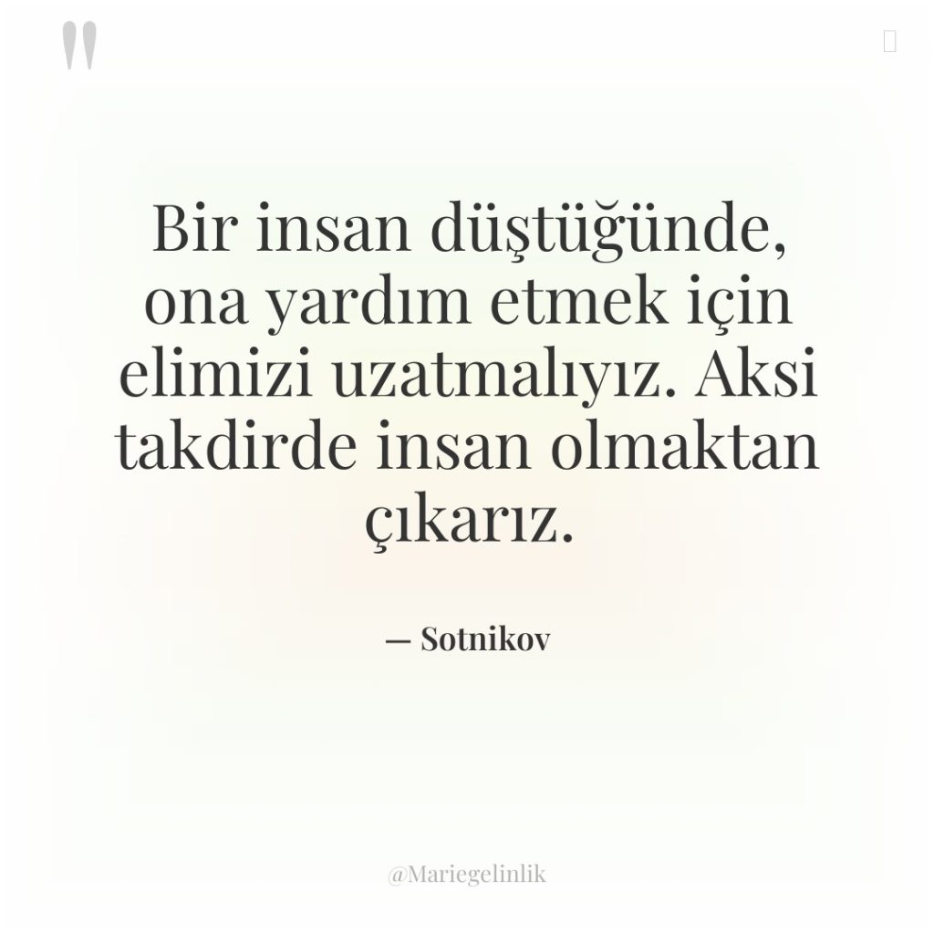 Bir insan düştüğünde, ona yardım etmek için elimizi uzatmalıyız. Aksi…