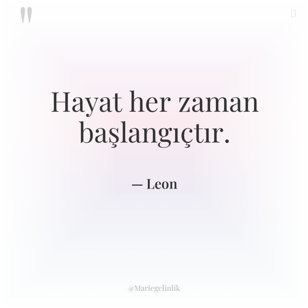 Hayat her zaman başlangıçtır.