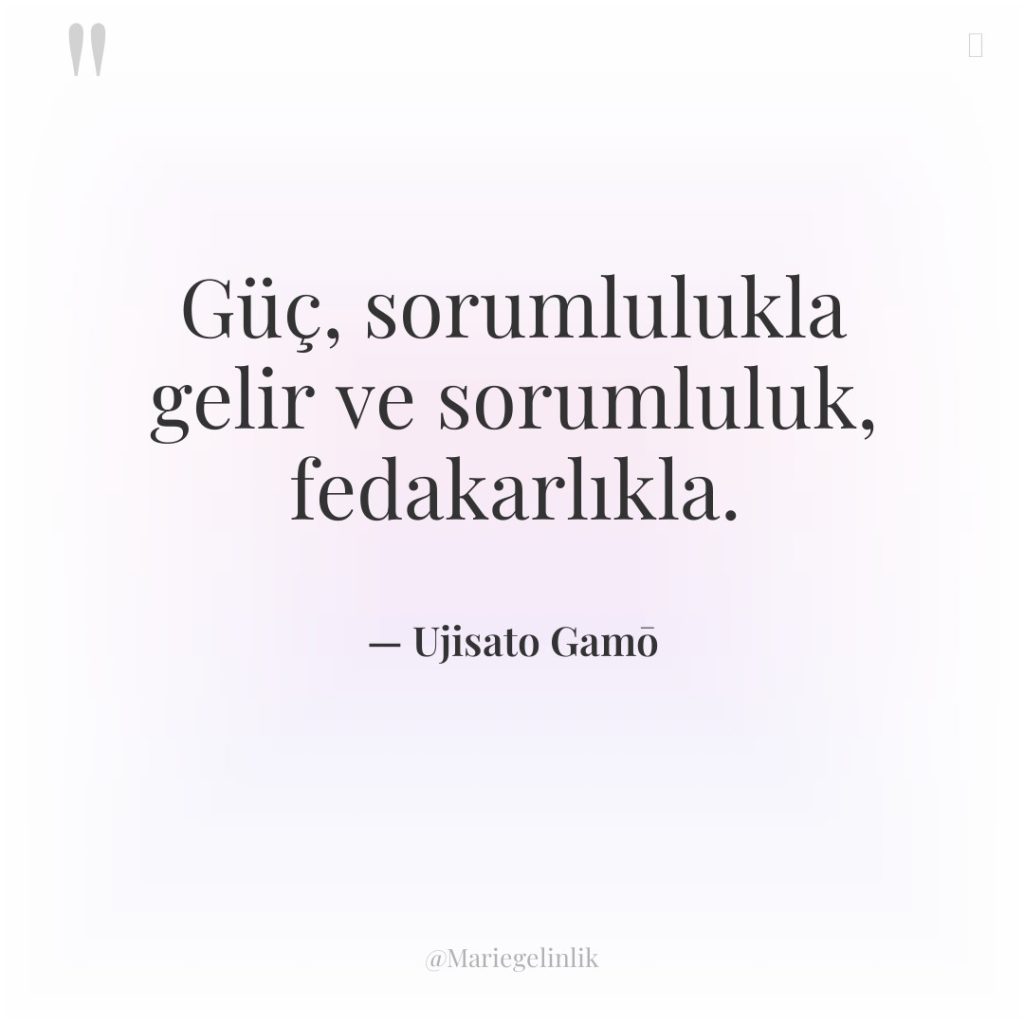 Güç, sorumlulukla gelir ve sorumluluk, fedakarlıkla.