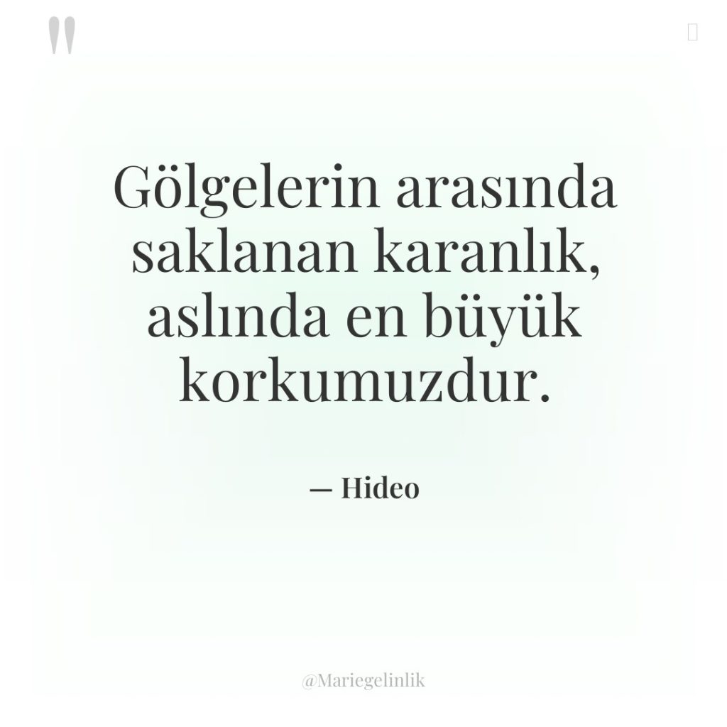Gölgelerin arasında saklanan karanlık, aslında en büyük korkumuzdur.