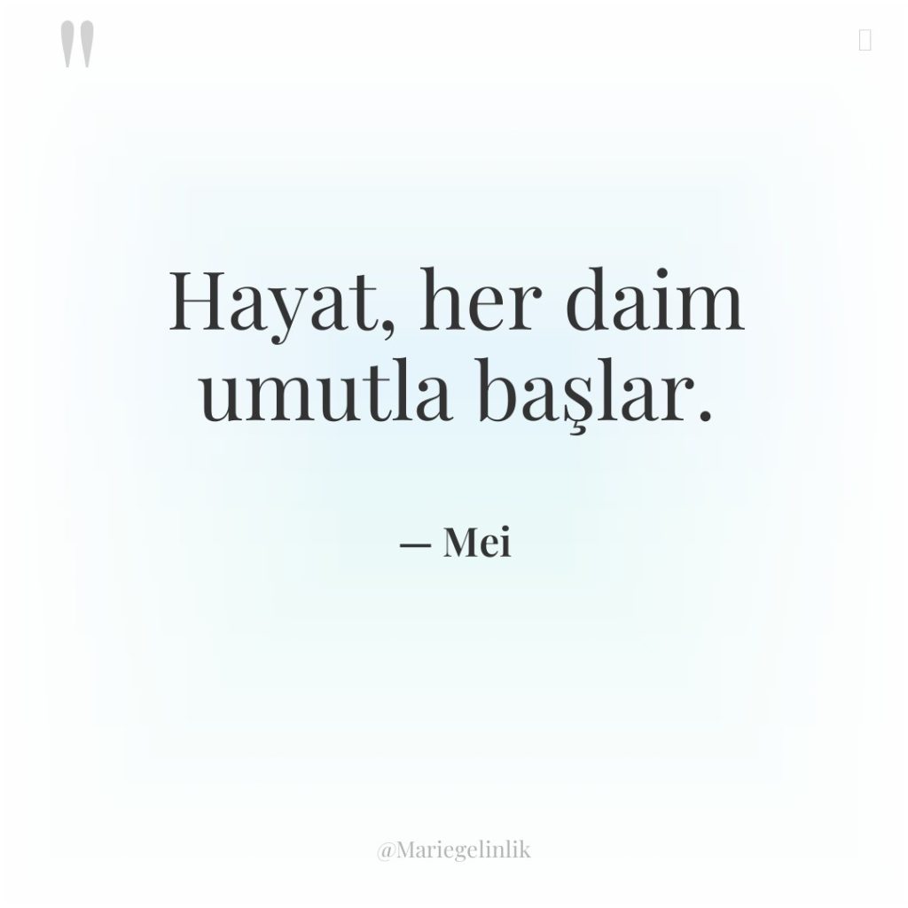 Hayat, her daim umutla başlar.