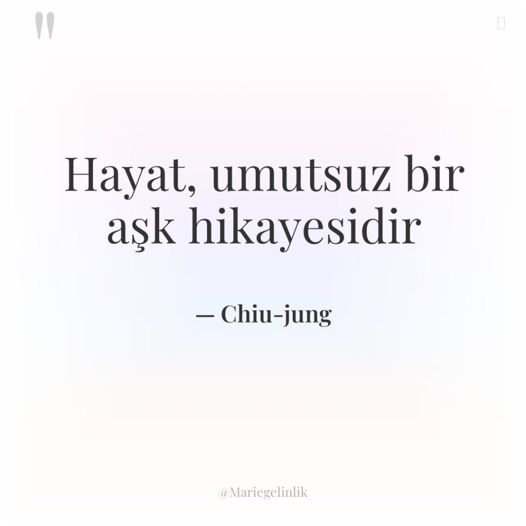 Hayat, umutsuz bir aşk hikayesidir