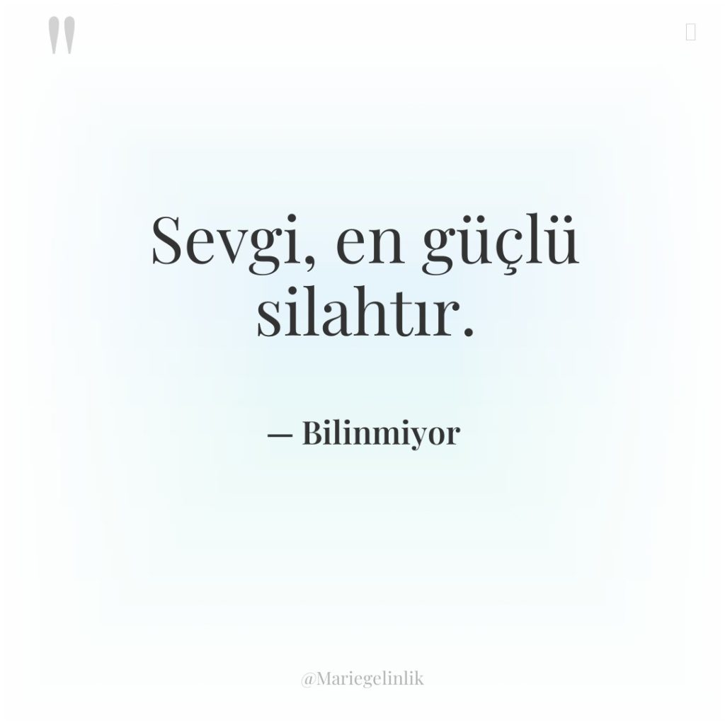 Sevgi, en güçlü silahtır.