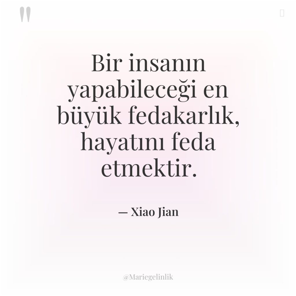 Bir insanın yapabileceği en büyük fedakarlık, hayatını feda etmektir.